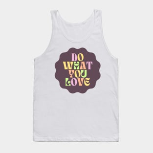 Do What You Love - Inspiring and Motivational Quotes Tank Top